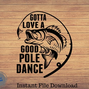 Gotta Love A Good Pole Dance, Svg fête des pères, pêche svg, clipart pêche, poisson png, art mignon de pêche, pêche cricut, svg mignon, fichier coupé