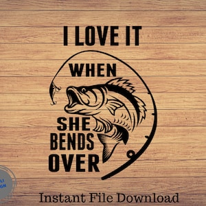 Ich liebe es, wenn sie sich bückt, Vatertag, Angeln svg, Angeln Clipart, Fisch png, Angeln niedliche Kunst, Angeln Cricut, niedliche svg, cricut
