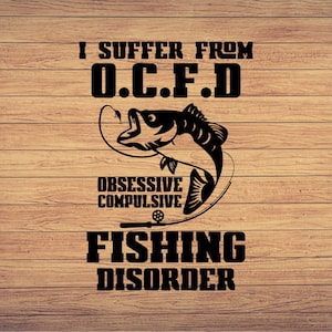 Sufro de pesca OCFD, día del padre Svg, pesca svg, clipart de pesca, pez png, arte lindo de pesca, cricut de pesca, svg lindo, archivo cortado
