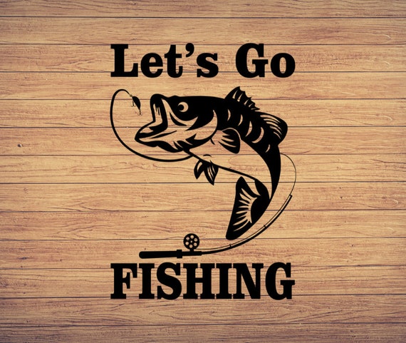 Lets go Fishing Svg, Father's day Svg, Fishing svg, fishing clipart, fish  png, fishing cute art, fishing cricut, cute svg, cricut