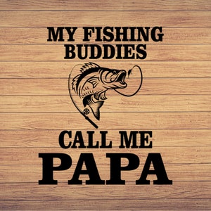 Mis compañeros de pesca me llaman papá, Día del padre Svg, Pesca svg, clipart de pesca, pez png, arte lindo de pesca, cricut de pesca, lindo svg