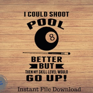 I Could Shoot Pool Better Billiards Svg POOL VECTOR, billiard clipart, 8 ball vector,  pool vinyl,snooker pool svg, pool silhouette, 8 ball