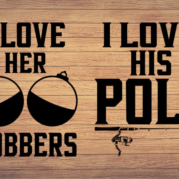 I Love Her Bobbers, I Love His Pole , Father's day Svg, Fishing svg, fishing clipart, fish png, fishing cute art, fishing cricut, cute svg