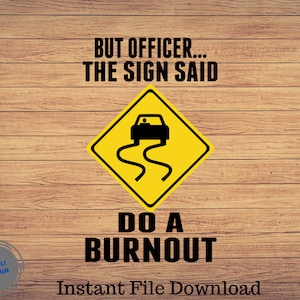 But Officer The Sign Said Do a Burnout Muscle car Svg File || Racing Svg || MUSCLE CAR SVG, car svg, sport car svg, vehicle svg, race svg