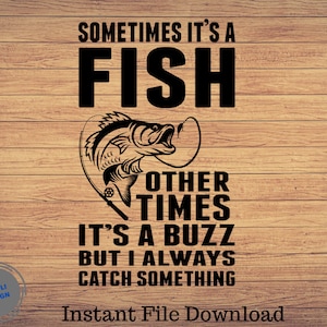 Sometime it&#39;s a fish, Father&#39;s day Svg, Fishing svg, fishing clipart, fish png, fishing cute art, fishing cricut, cute svg, cut file