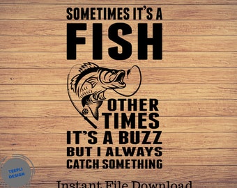 Sometime it's a fish, Father's day Svg, Fishing svg, fishing clipart, fish png, fishing cute art, fishing cricut, cute svg, cut file