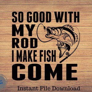 So Good With My Rod I Make, Vaderdag Svg, Vissen svg, vissen clipart, vis png, vissen schattige kunst, vissen cricut, schattig svg, gesneden bestand
