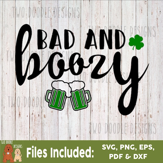 Bad And Boozy St Patrick S Day Svg File Instant Etsy