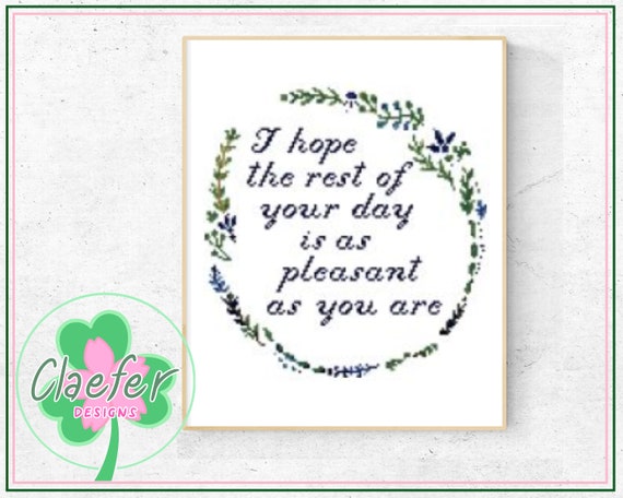 PATTERN I Hope the Rest of Your Day is as Pleasant as You | Etsy