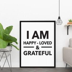 I Am Happy-Loved & Grateful, Printable Wall Decor, Minimalist Prints, Inspirational Quotes, Downloadable Prints, Home Decor, Office Décor