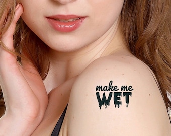 2 Make Me Wet Tattoos