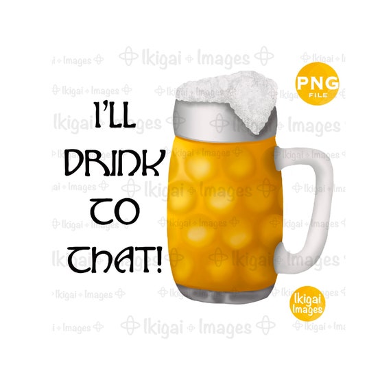 Download Free I Ll Drink To That Beer Mug Png Sublimation Clipart Pub Etsy SVG Cut Files