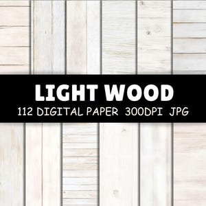 May include: A digital paper pack featuring various light wood textures in a collage. The image includes a black banner with the text "LIGHT WOOD" and "112 DIGITAL PAPER 300DPI JPG". The wood textures are primarily white and light beige.