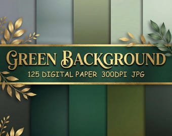 May include: Digital paper pack featuring various shades of green. The design includes a banner with the text "GREEN BACKGROUND" in gold lettering, along with the details "125 DIGITAL PAPER 300DPI JPG". Gold leaf accents frame the banner and the top of the image.