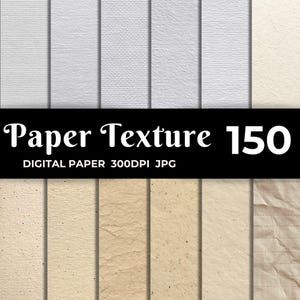 Puede incluir: Un paquete de papel digital con varias texturas de papel. La imagen muestra una colección de diferentes estilos de papel, incluyendo opciones blancas, crema y texturizadas. El texto "Paper Texture 150" se muestra en una pancarta negra, junto con "DIGITAL PAPER 300DPI JPG".