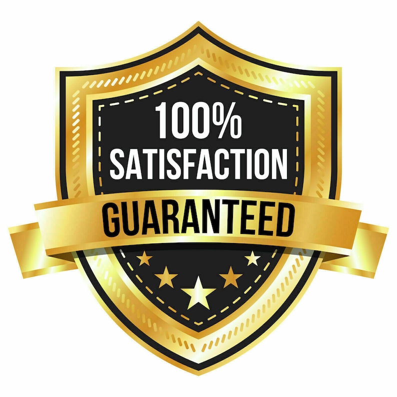 May include: A gold shield with a black banner that reads "100% Satisfaction Guaranteed". The shield has a gold ribbon around it with three gold stars.