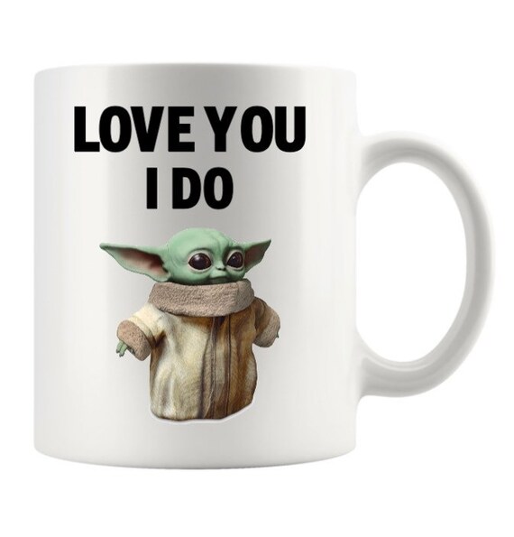 Love You I Do Baby Yoda Mug Great Gift For Him Or Her Or Any Etsy Love You I Do Baby Yoda Mug Great Gift For Him Or Her Or Any Etsy