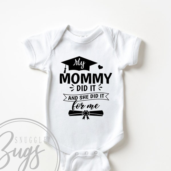 My Mommy Did It And She Did It For Me Graduation Baby Bodysuit, My Mommy Did It Toddler T shirt, Proud Of Mommy Baby Bodysuit, Kids T shirt