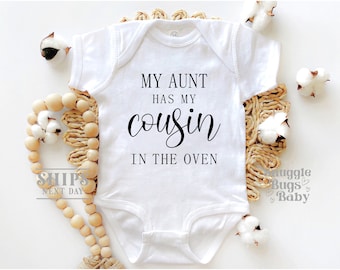 Pregnancy Announcement Baby Bodysuit- My Aunt Have My Cousin In The Oven Baby Bodysuit- Funny Pregnancy Announcement.