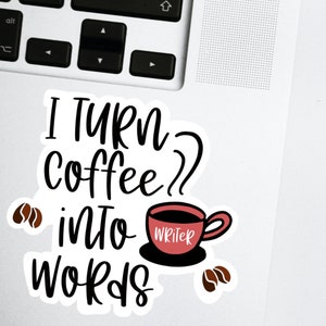 Writer Sticker, Nanowrimo, Screenwriter Gift, Coffee Sticker Author Writer Gift, Writer Gift, Gift for Writers, Book Writer, Author Gift