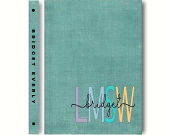 May include: A teal binder with a spine that says "BRIDGET EVERLY" and a colorful "LMSW" with the name "bridget" written in cursive underneath.