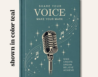 May include: A teal hardcover book featuring a vintage-style microphone illustration in the center. The text reads SHARE YOUR VOICE MAKE YOUR MARK, with additional text SING CREATE DREAM BELIEVE ACHIEVE, surrounded by musical notes and stars.