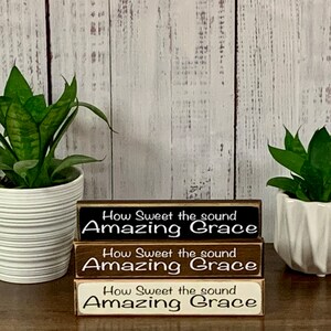 Amazing Grace how sweet the sound 1.5”x8”x3/4” Sign / Farmhouse Sign/Shelf Sitter Sign/ Primitive Decor/ Handmade Sign/ Inspirational Sign