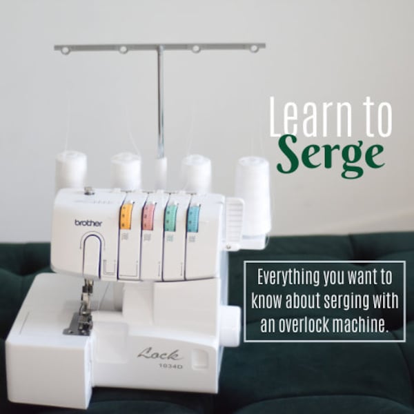 Learn to Serge Ebook  |  Beginners Guide to Sewing with an Overlock Machine  |  Overlock Serger Tutorial