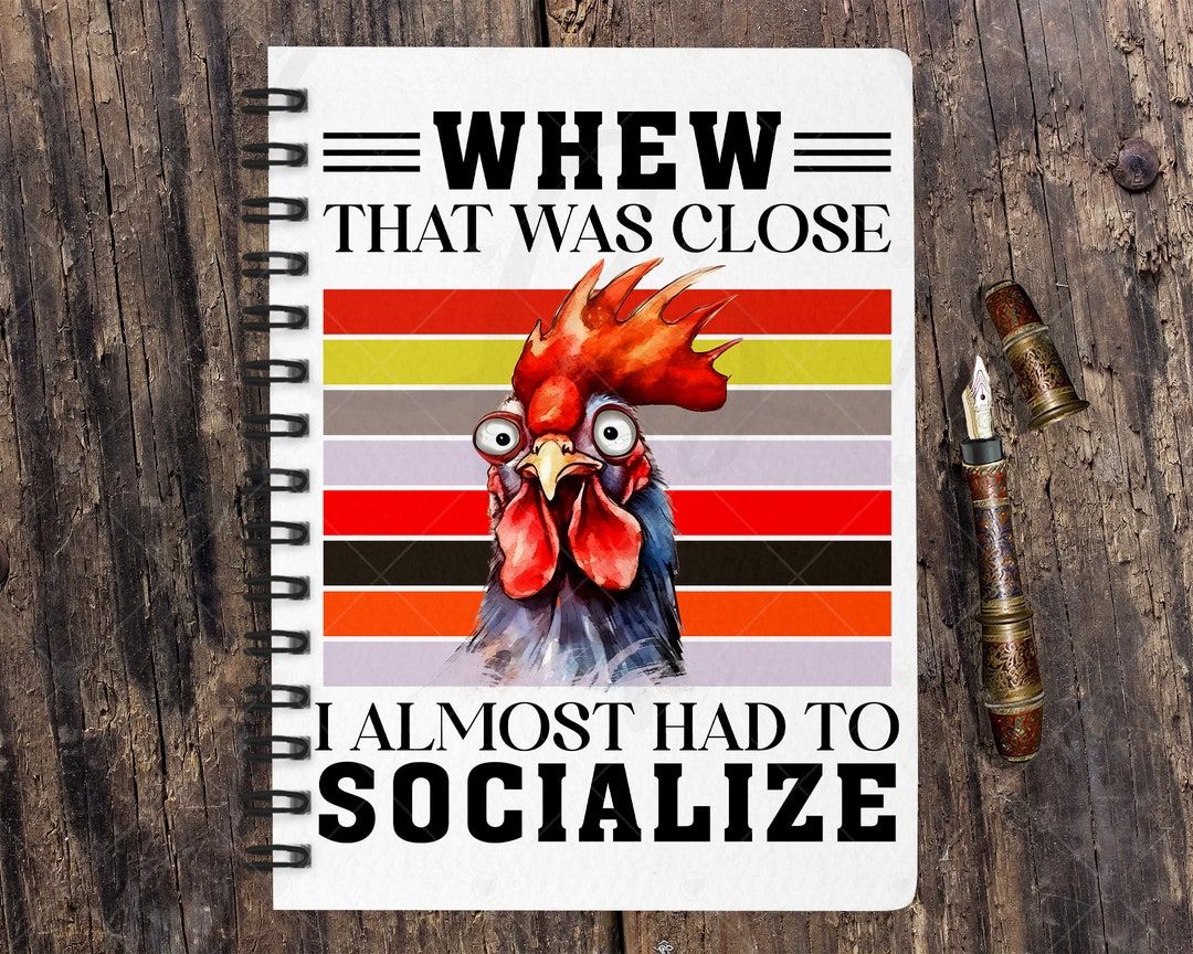 Spiral Notebook | I Almost Had to Socialize | Funny Chicken Quote ...