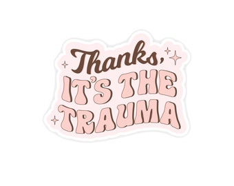 Thanks it's the trauma - cut vinyl sticker