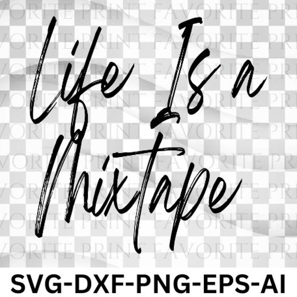 Life Is A Mixtape Svg,  Life Quotes Svg, Inspirational Svg, Positive Svg, Quotes About Life Svg, Quotes Svg, Phrase Svg, Typography Svg