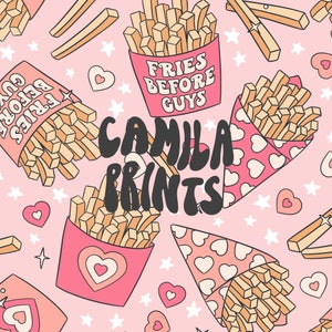 May include: A pink and white background with a repeating pattern of french fries in different containers. The text "FRIES BEFORE GUYS" is on a pink container of fries. The text "CAMILLA PRINTS" is in black letters.