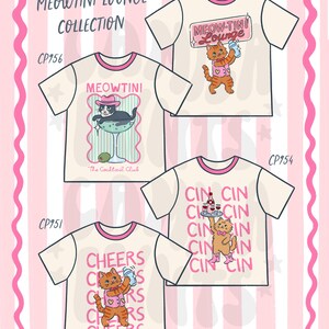 May include: A collection of cream-colored t-shirts with pink accents, each featuring a cartoon cat and cocktail-themed graphics. Text includes "Meowtini Lounge Collection", "Cheers", and "Cin Cin".
