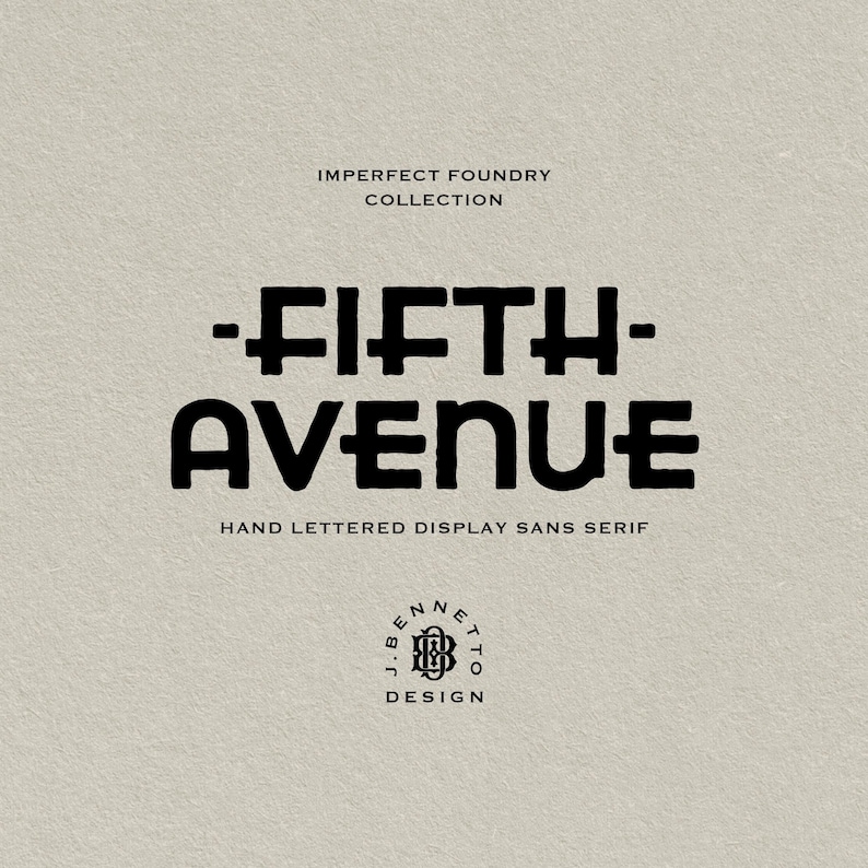 May include: Black and white logo design for a font called "Fifth Avenue" with the text "IMPERFECT FOUNDRY COLLECTION" and "HAND LETTERED DISPLAY SANS SERIF" and the designer's name "J. BENNETTO DESIGN" below.