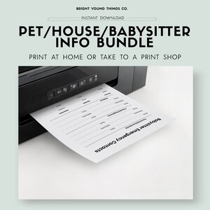 May include: Printable babysitter emergency contact and house information sheet. The sheet is being printed from a black printer. The text on the sheet reads "Babysitter Emergency Contacts" and "House/Pet Information".