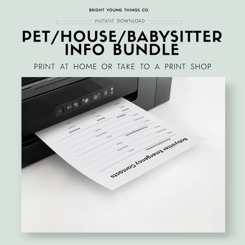 May include: Printable babysitter emergency contact and house information sheet. The sheet is being printed from a black printer. The text on the sheet reads "Babysitter Emergency Contacts" and "House/Pet Information".