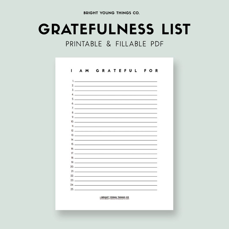 May include: Printable and fillable PDF gratitude list with the title "I am grateful for" and 25 lines to write on.