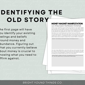 May include: A worksheet titled "Money Magnet Manifestation" with the heading "Law of Assumption Manifestation Worksheet". The worksheet is designed to help people identify their beliefs and feelings about money. The worksheet asks questions about how money was talked about in the home when the person was young, and what stereotypes or cliches they have heard about money.