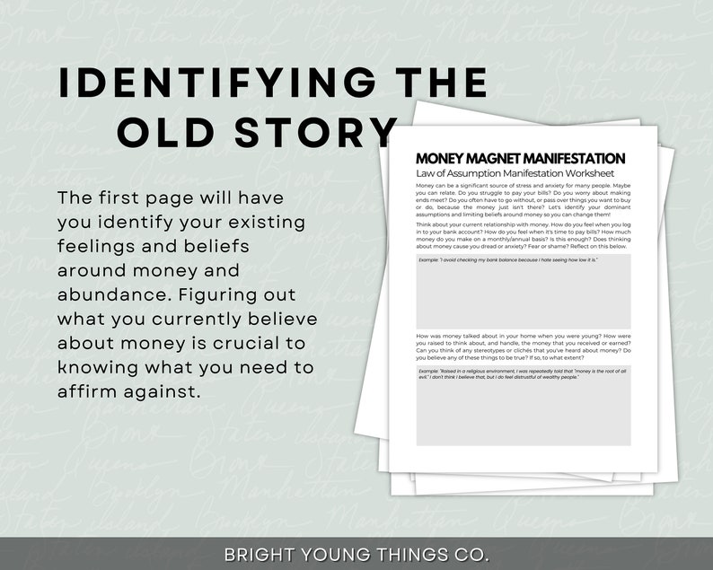 May include: A worksheet titled "Money Magnet Manifestation" with the heading "Law of Assumption Manifestation Worksheet". The worksheet is designed to help people identify their beliefs and feelings about money. The worksheet asks questions about how money was talked about in the home when the person was young, and what stereotypes or cliches they have heard about money.