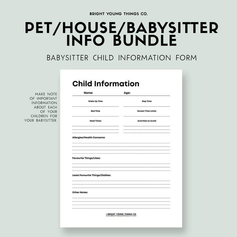 May include: Black and white printable babysitter information form with the title "Child Information" and sections for name, age, wake up time, bed time, meal times, nap time, screen time limits, allergies/health concerns, favourite things/likes, least favourite things/dislikes, and other notes.