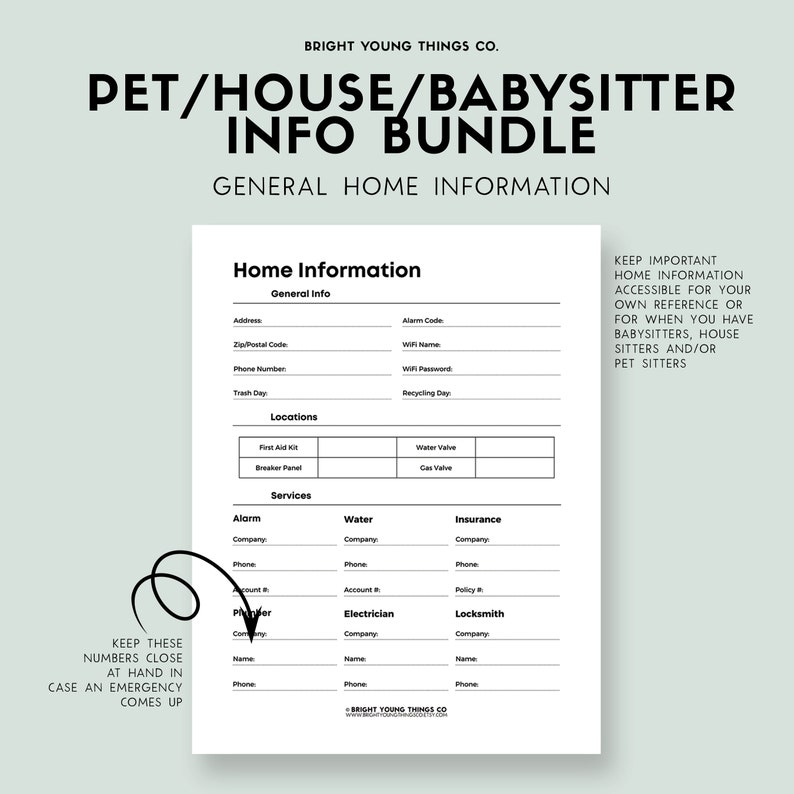 May include: A printable black and white checklist for home information. The checklist includes sections for general information, locations, services, alarm, water, and insurance. It also includes sections for electrician and locksmith. The checklist is titled "Pet/House/Babysitter Info Bundle" and "General Home Information".