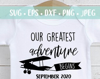 Our Greatest Adventure SVG PNG Cut file, Newborn Svg, Airplane Baby Announcement, Adventure Announcement SVG