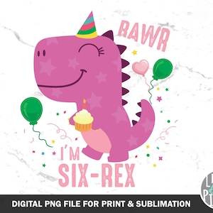 Girl Dinosaur 6 PNG,  Pink Six Rex Birthday Dinosaur Png, 6th Dino Party Sublimation