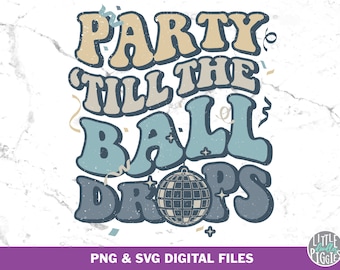 Party till the ball drops Png, Svg, Retro New Year Png,  Fun New Year Sublimation, DTF