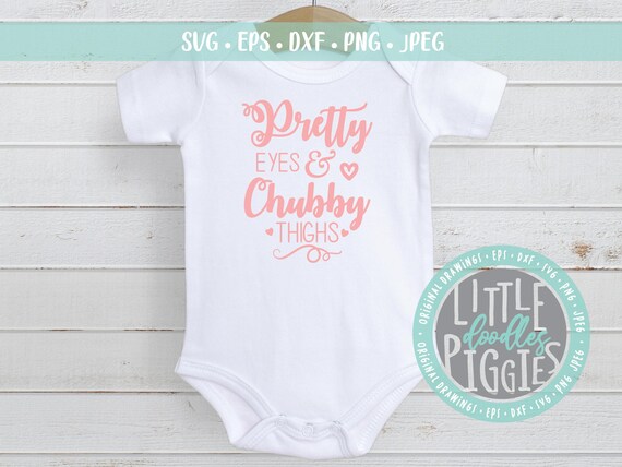 Download Clothing Girls Clothing Baby Shower Gift Chunky Thighs Baby Bodysuit Svg Commercial Use Baby Shower Svg Baby Cut File Baby Girl Svg Pretty Eyes