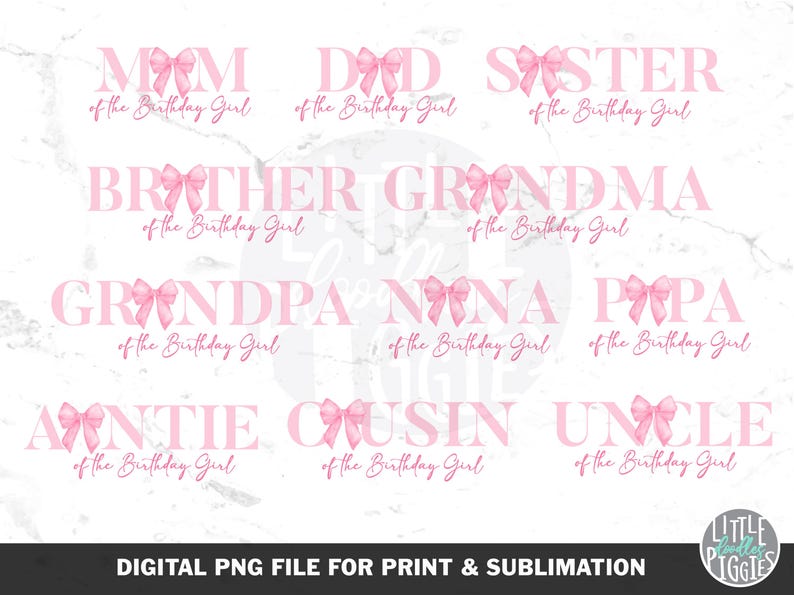 May include: A digital PNG file featuring pink text with bow accents, perfect for print and sublimation. The design includes phrases like "Mom," "Dad," "Sister," and "Brother," all related to a birthday celebration.