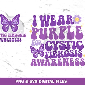 Cystic Fibrosis Awareness SVG PNG Cut file, I wear Purple For Cystic Fibrosis Print File