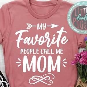 My favorite People Call me Mom Svg Png Eps Cuttable, Mom SVG, Mothers Day SVG, Mom Birthday SVG, Mom Design