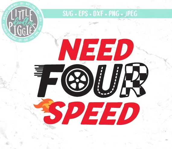 Need Four Speed SVG PNG, Race Four Svg, Race Birthday 4 Png, Race Birthday Sublimation
