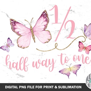 1/2 Butterfly Birthday Half Way to One PNG Sublimation